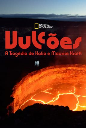 Cartaz do filme VULCÕES: A TRAGÉDIA DE KATIA E MAURICE KRAFFT – FIRE OF LOVE